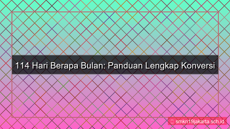 ilustrasi 114 hari berapa bulan