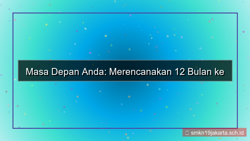 visual 12 bulan dari sekarang