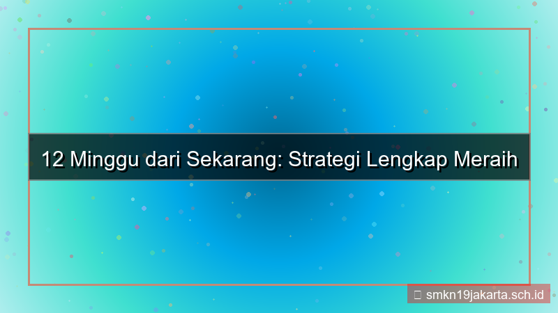 desain 12 minggu dari sekarang