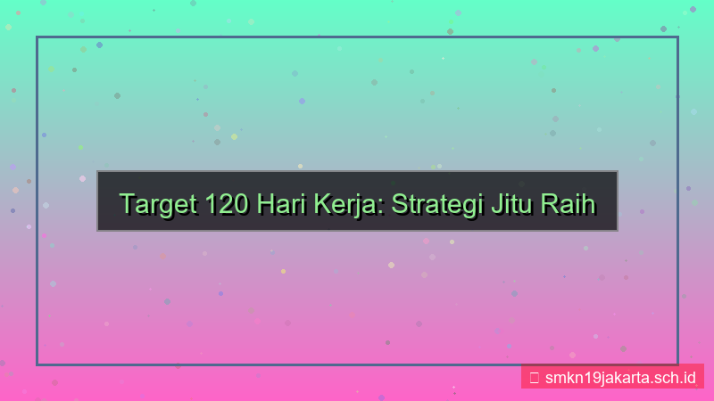 gambar 120 hari kerja dari sekarang