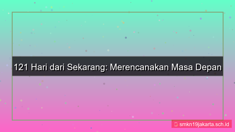 desain 121 hari dari sekarang