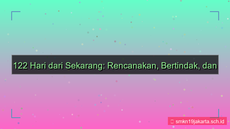 visual 122 hari dari sekarang