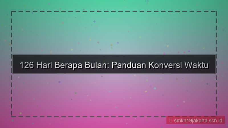 gambar 126 hari berapa bulan