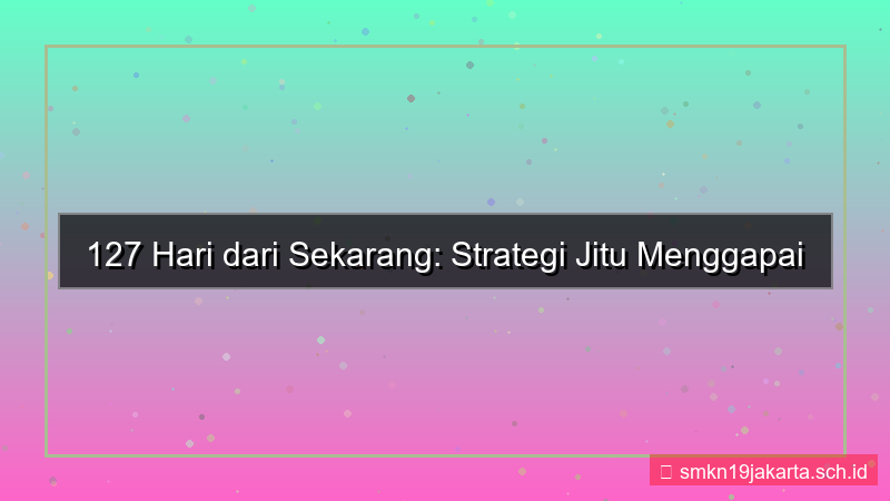 desain 127 hari dari sekarang