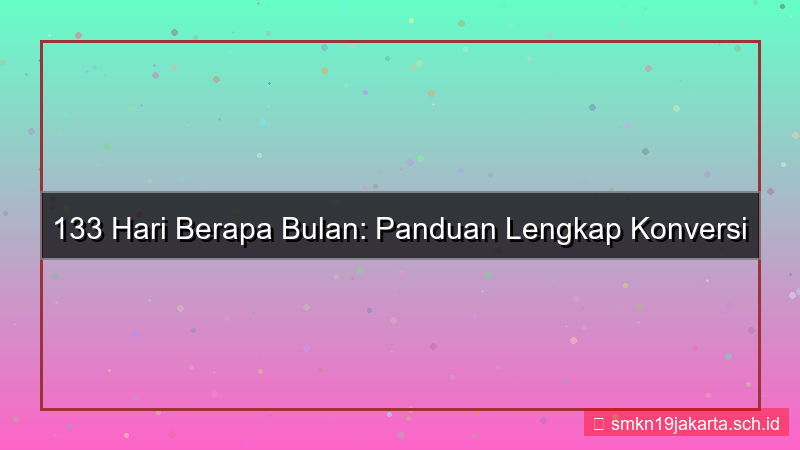 133 hari berapa bulan