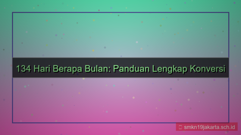 134 hari berapa bulan