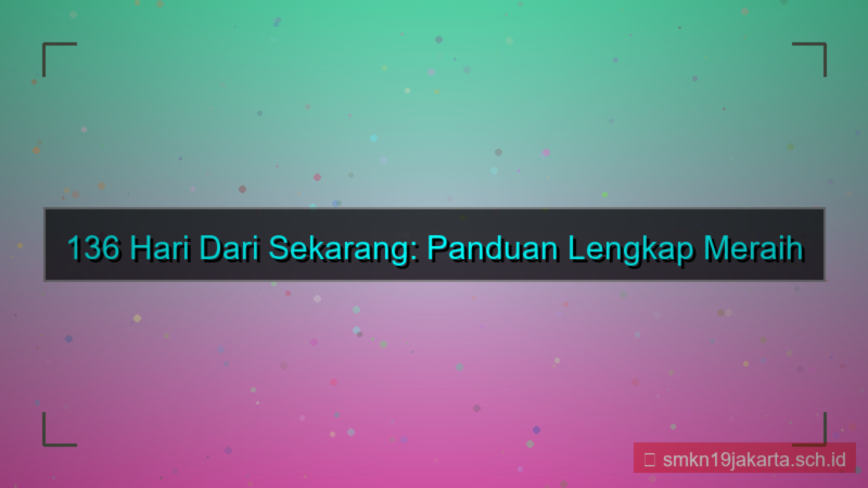 tampilan 136 hari dari sekarang