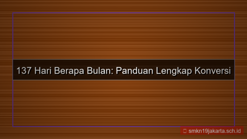 137 hari berapa bulan