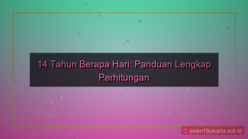14 tahun berapa hari