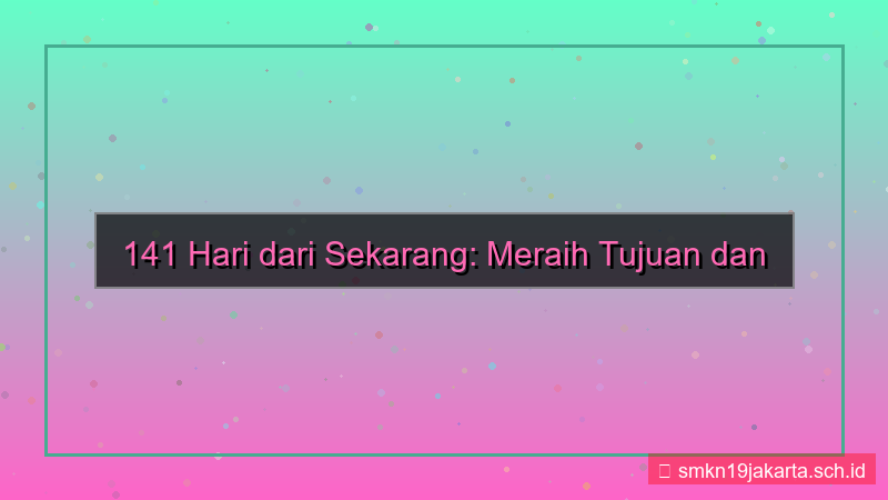 141 hari dari sekarang