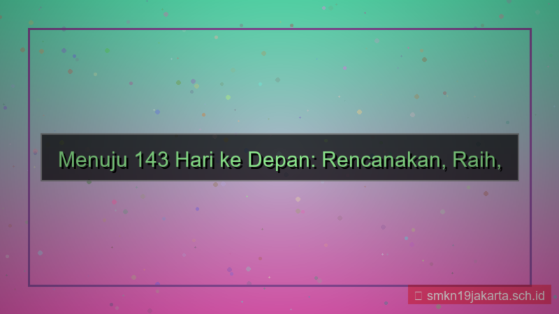 143 hari dari sekarang