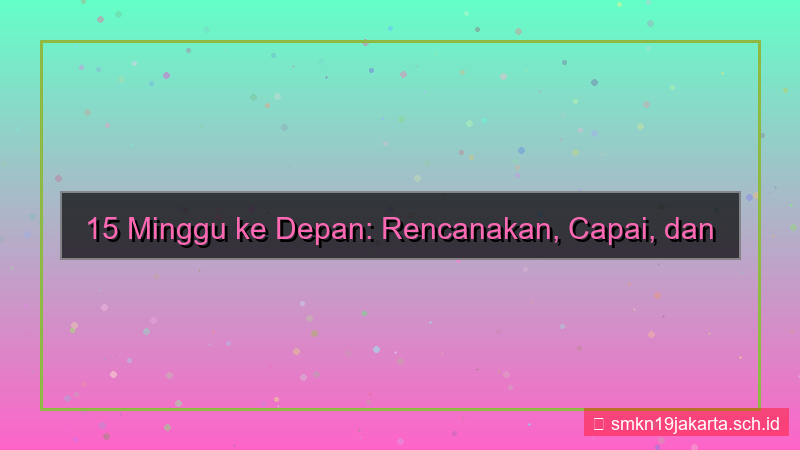 gambar 15 minggu dari sekarang