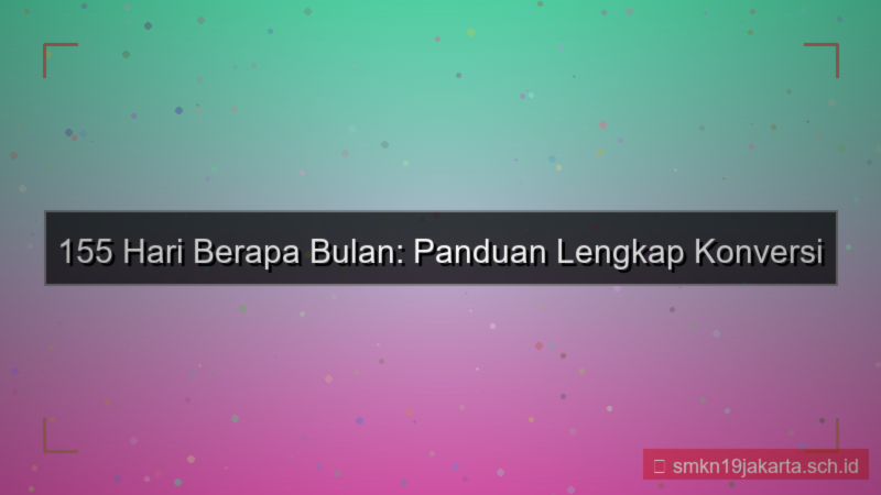visual 155 hari berapa bulan