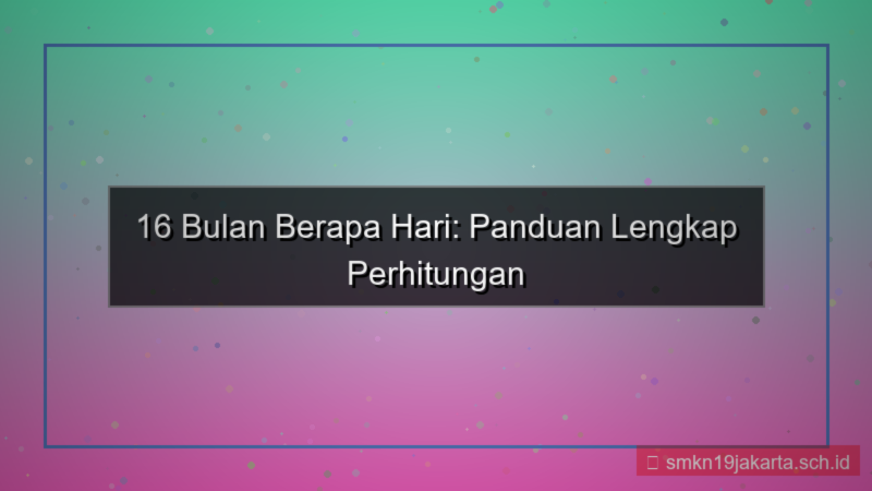 16 bulan berapa hari