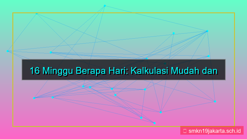 gambar 16 minggu berapa hari