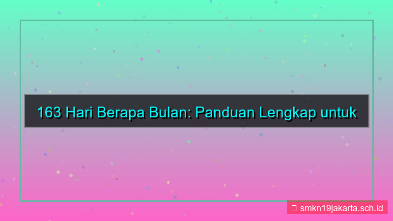 gambar 163 hari berapa bulan