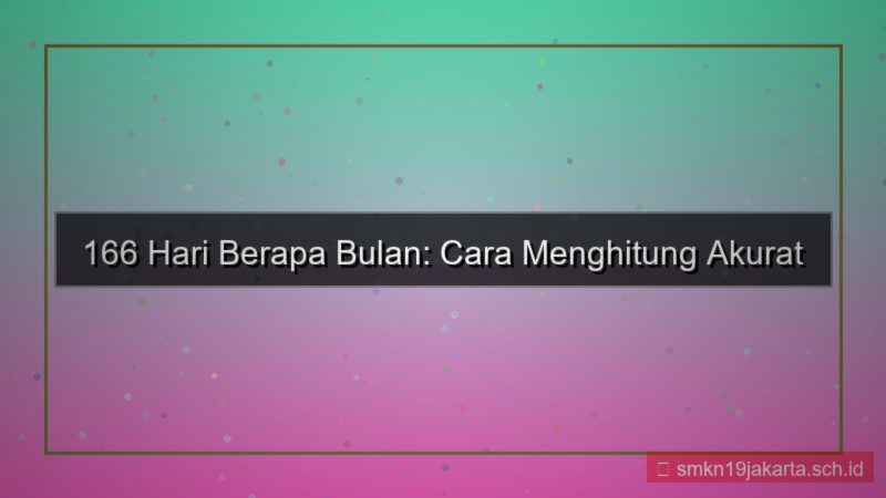 desain 166 hari berapa bulan