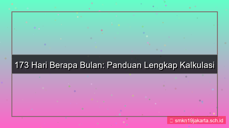 gambar 173 hari berapa bulan