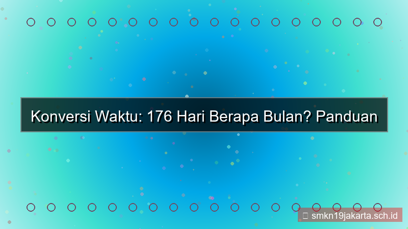 gambar 176 hari berapa bulan