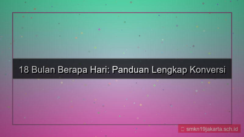 ilustrasi 18 bulan berapa hari