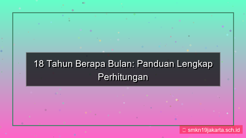 18 tahun berapa bulan