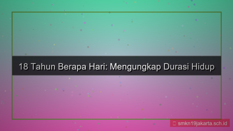 18 tahun berapa hari