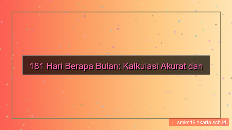 181 hari berapa bulan