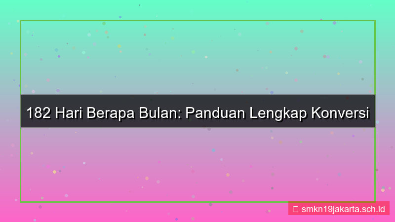 182 hari berapa bulan