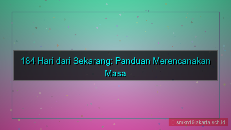 desain 184 hari dari sekarang