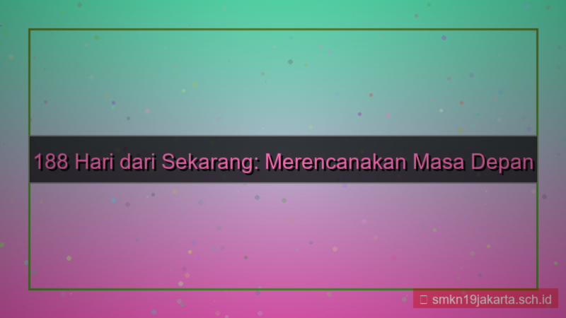 desain 188 hari dari sekarang
