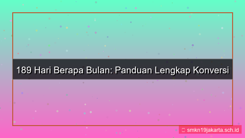 189 hari berapa bulan