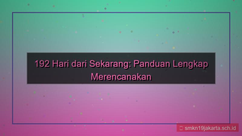192 hari dari sekarang