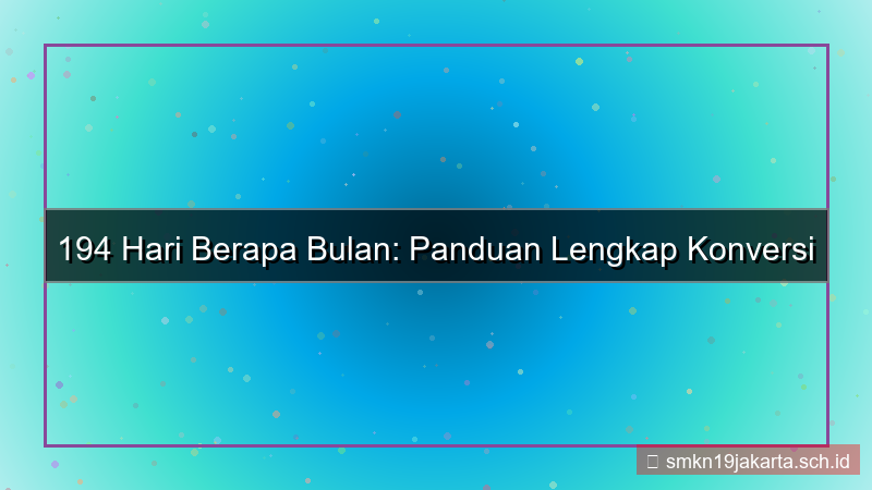 konten 194 hari berapa bulan