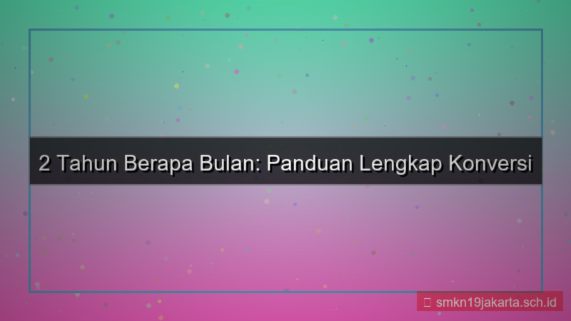 gambar 2 tahun berapa bulan