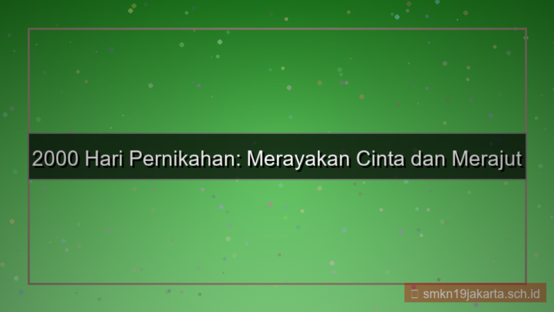 2000 hari pernikahan dari sekarang