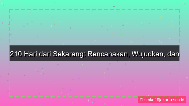 desain 210 hari dari sekarang