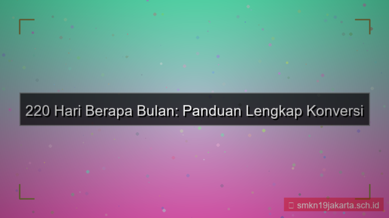 220 hari berapa bulan