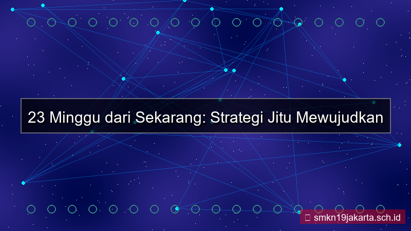 23 minggu dari sekarang