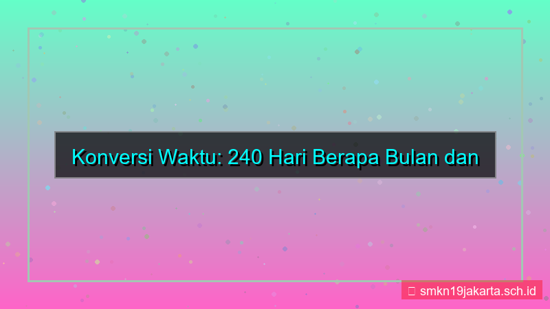 240 hari berapa bulan
