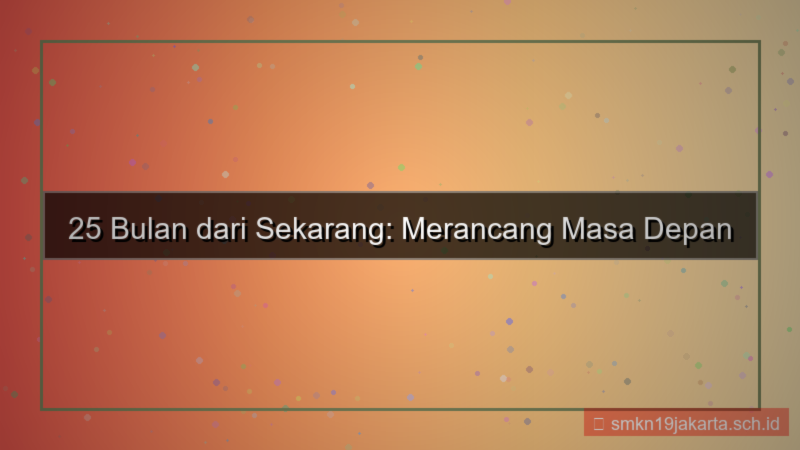 tampilan 25 bulan dari sekarang