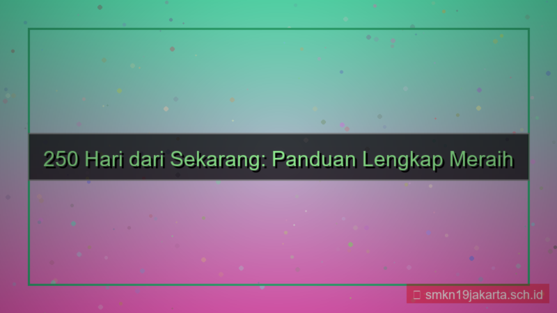 ilustrasi 250 hari dari sekarang