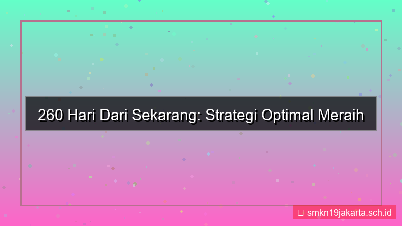 260 hari dari sekarang