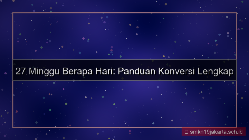 27 minggu berapa hari