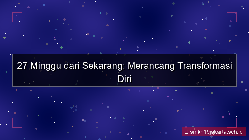 tampilan 27 minggu dari sekarang