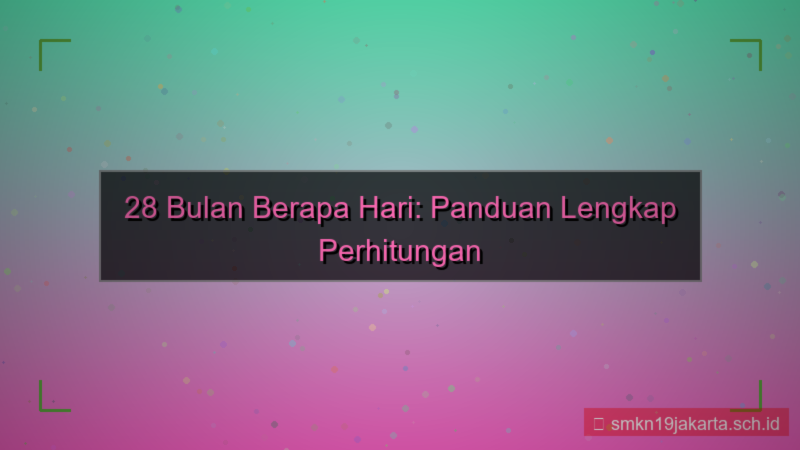 28 bulan berapa hari