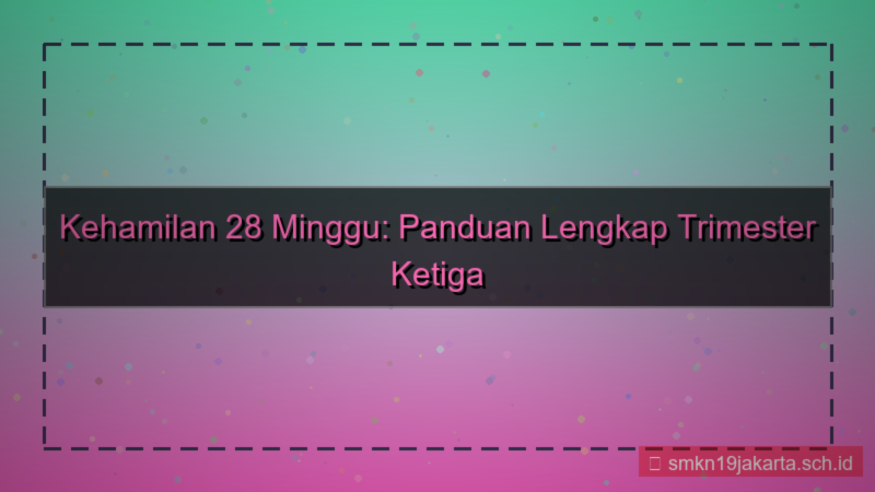 visual 28 minggu kehamilan dari sekarang