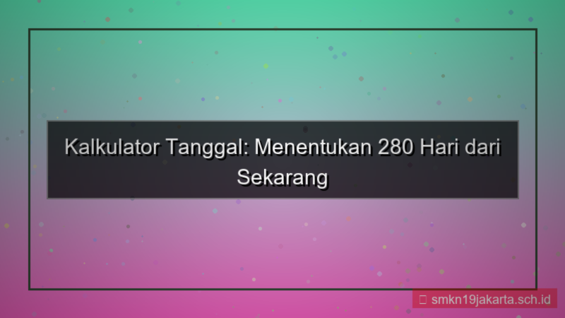 gambar 280 hari dari sekarang tanggal berapa