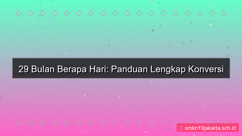 visual 29 bulan berapa hari