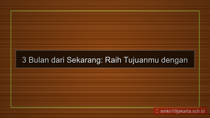 tampilan 3 bulan dari sekarang