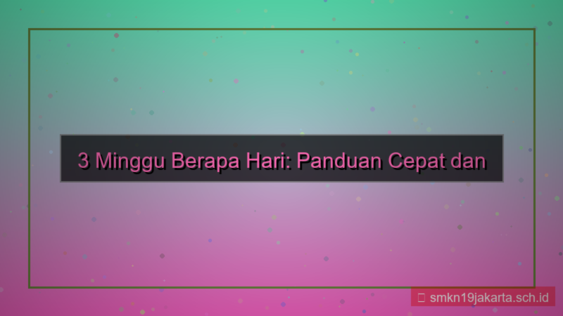 ilustrasi 3 minggu berapa hari